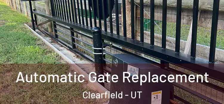 Automatic Gate Replacement Clearfield - UT