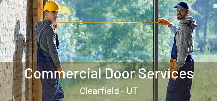 Commercial Door Services Clearfield - UT