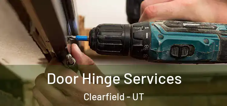 Door Hinge Services Clearfield - UT