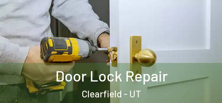 Door Lock Repair Clearfield - UT