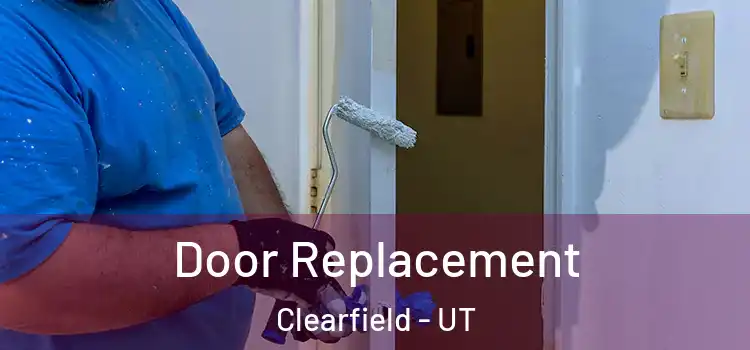 Door Replacement Clearfield - UT