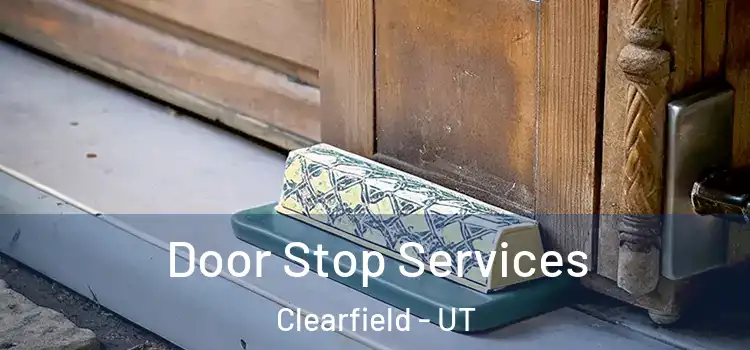 Door Stop Services Clearfield - UT
