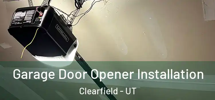  Garage Door Opener Installation Clearfield - UT