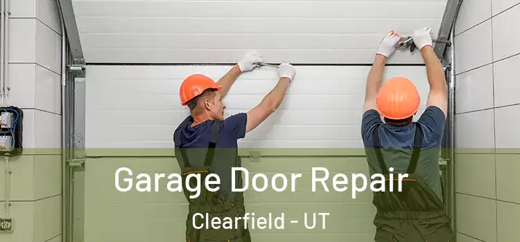  Garage Door Repair Clearfield - UT
