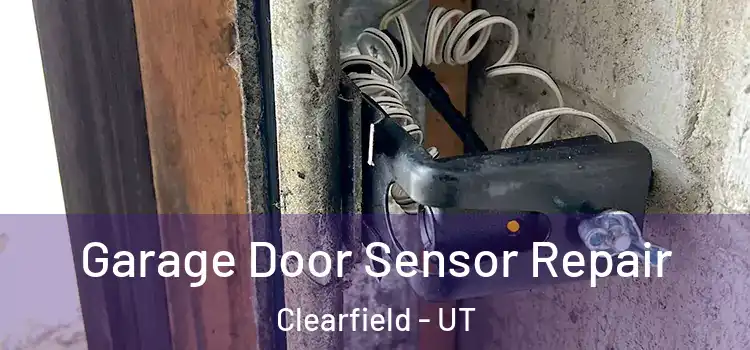 Garage Door Sensor Repair Clearfield - UT