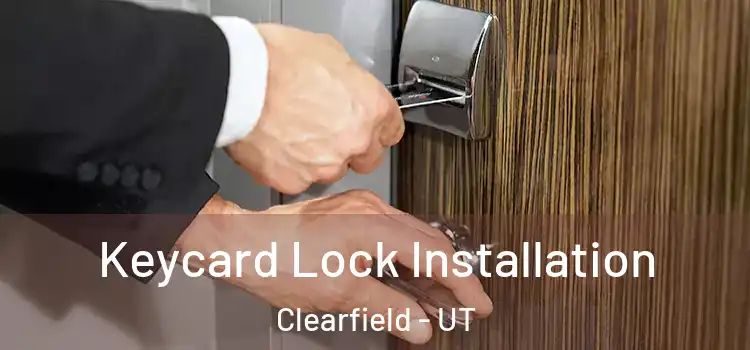 Keycard Lock Installation Clearfield - UT