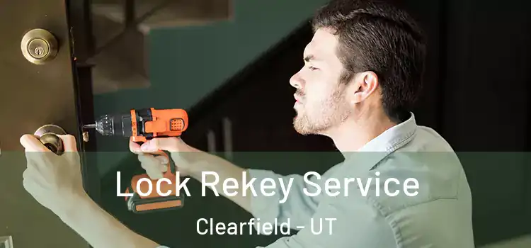 Lock Rekey Service Clearfield - UT