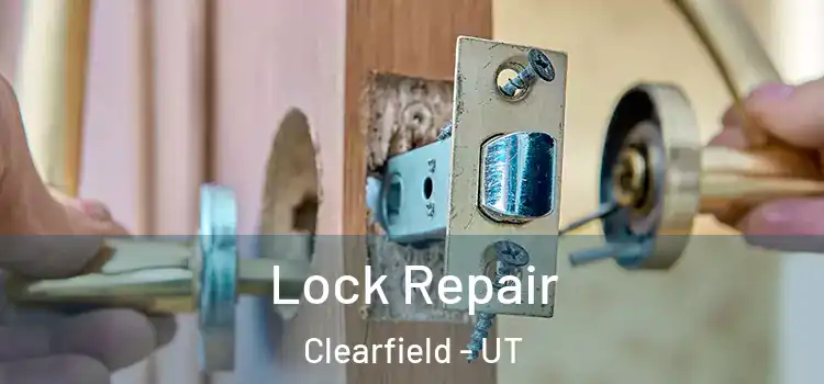 Lock Repair Clearfield - UT