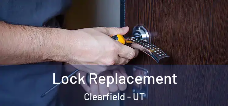 Lock Replacement Clearfield - UT
