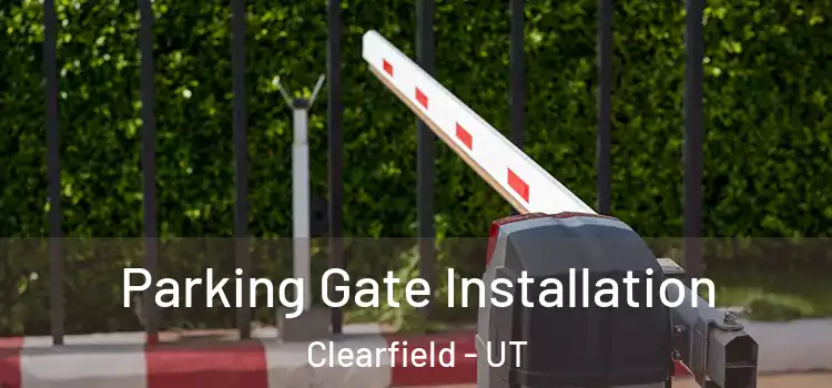 Parking Gate Installation Clearfield - UT