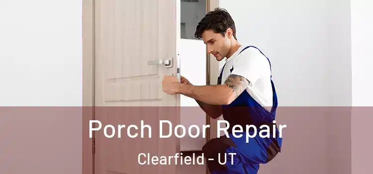  Porch Door Repair Clearfield - UT