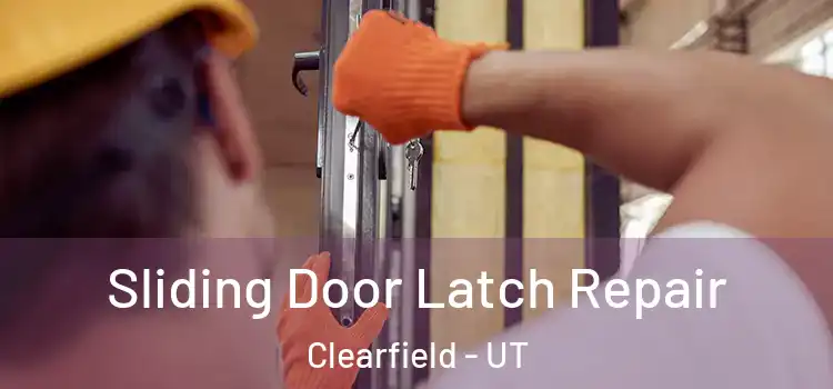 Sliding Door Latch Repair Clearfield - UT