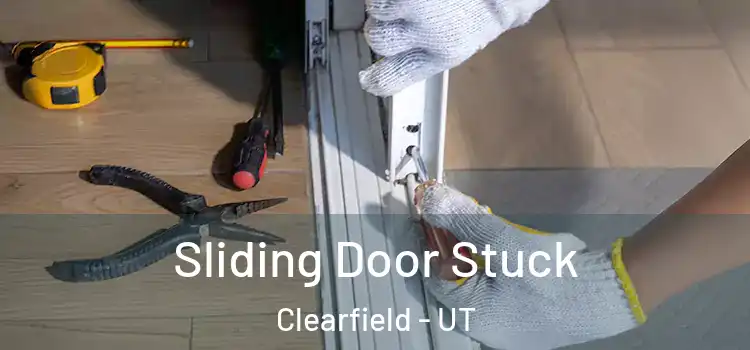  Sliding Door Stuck Clearfield - UT