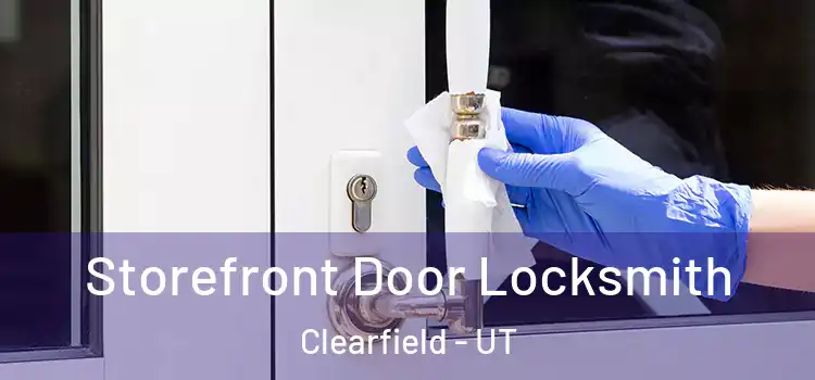 Storefront Door Locksmith Clearfield - UT
